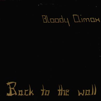 Bloody Climax - Back to the wall (+ 7 bonustracks)