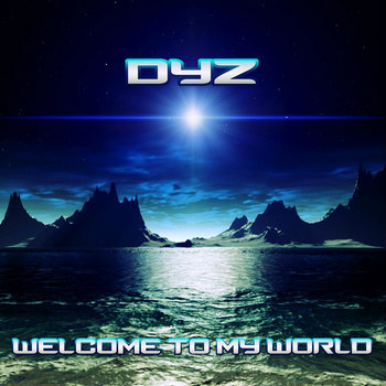 Dyz - Welcome to my world